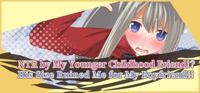 NTR by my Younger Childhood Friend!? His size Ruined Me for My Boyfriend!! cover NTR by my Younger Childhood Friend!? His size Ruined Me for My Boyfriend!! cover