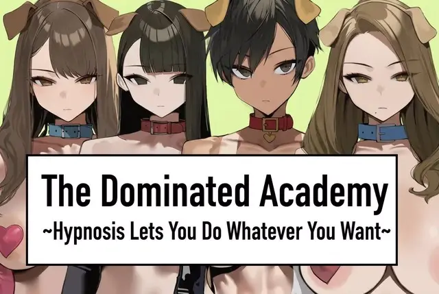 The Dominated Academy ~Hypnosis Lets You Do Whatever You Want~ cover The Dominated Academy ~Hypnosis Lets You Do Whatever You Want~ cover